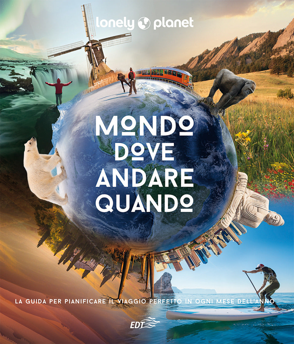 Mondo, dove andare quando. Ediz. a colori