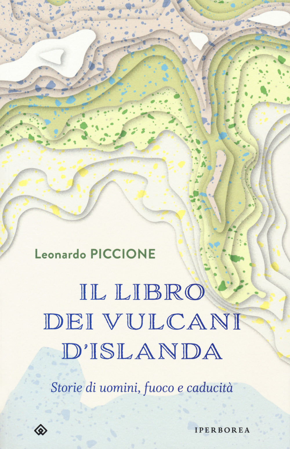 Il libro dei vulcani d'Islanda. Storie di uomini, fuoco e caducità