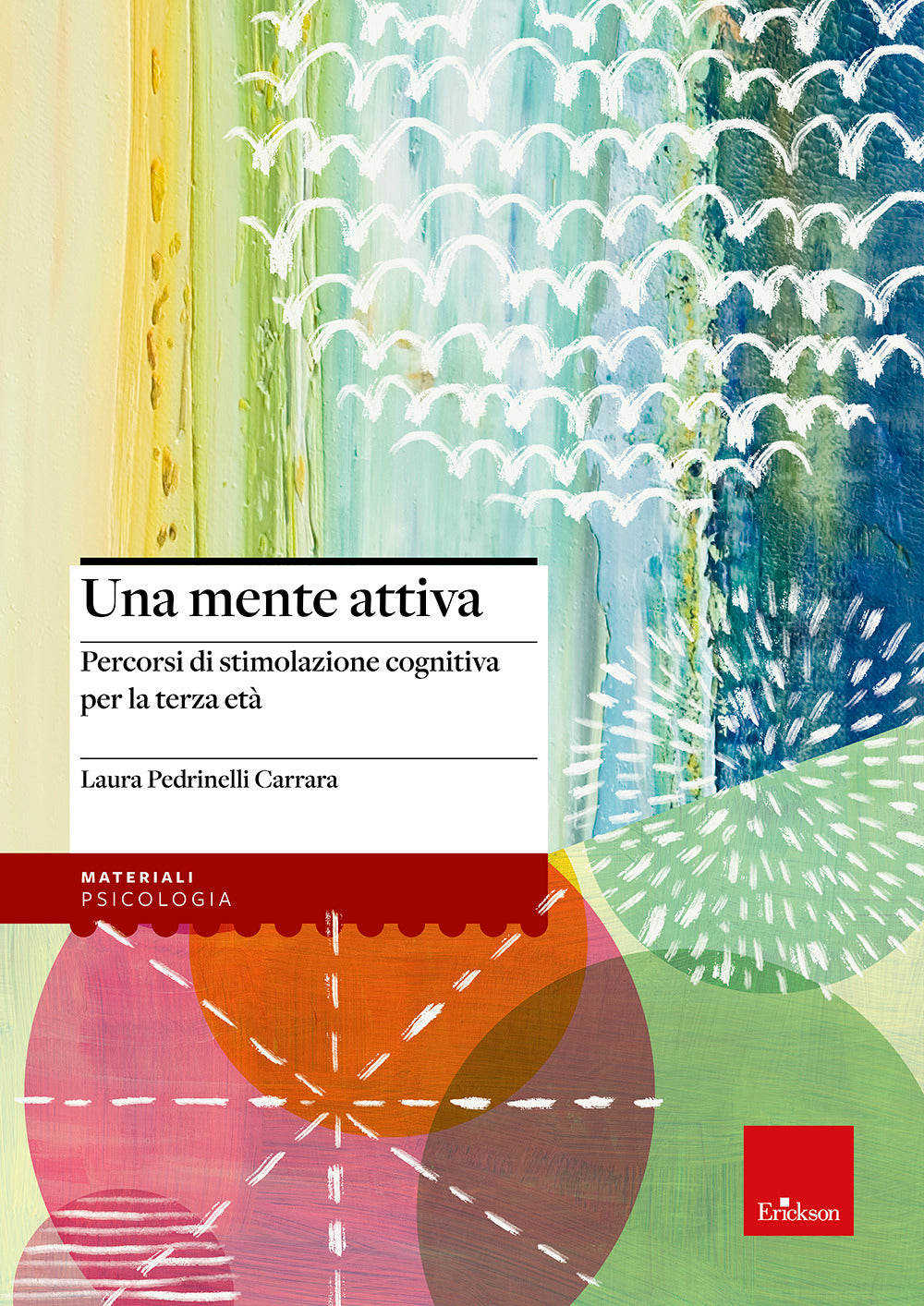 Una mente attiva. Percorsi di stimolazione cognitiva per la terza età.
