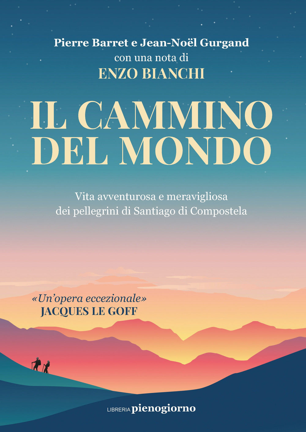 Il cammino del mondo. Vita avventurosa e meravigliosa dei pellegrini di Santiago de Compostela.