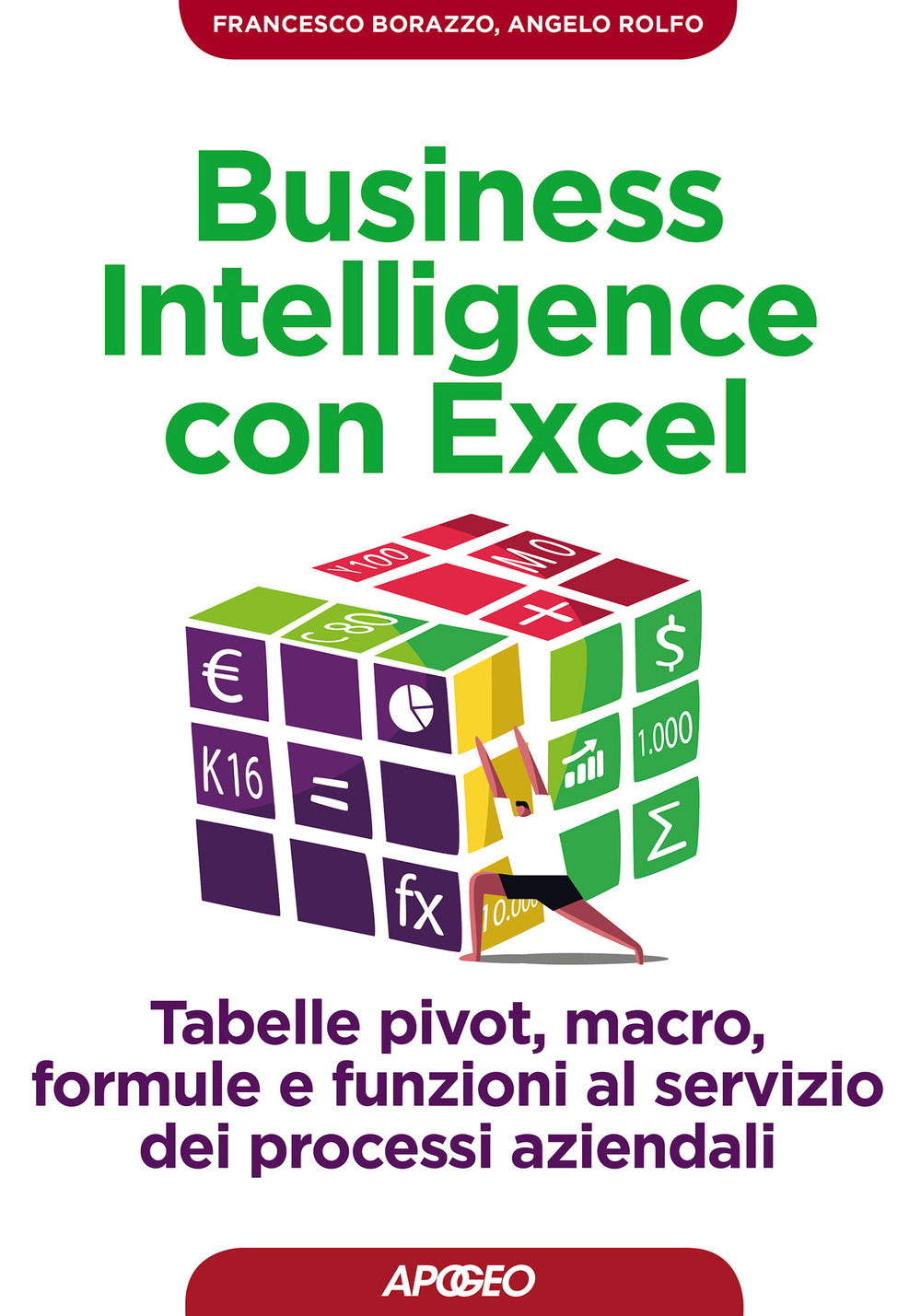 Business intelligence con Excel. Tabelle pivot, macro, formule e funzioni al servizio dei processi aziendali.