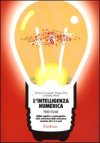 L'intelligenza numerica. Vol. 1: Abilità cognitive e metacognitive nella costruzione della conoscenza numerica dai 3 ai 6 anni.