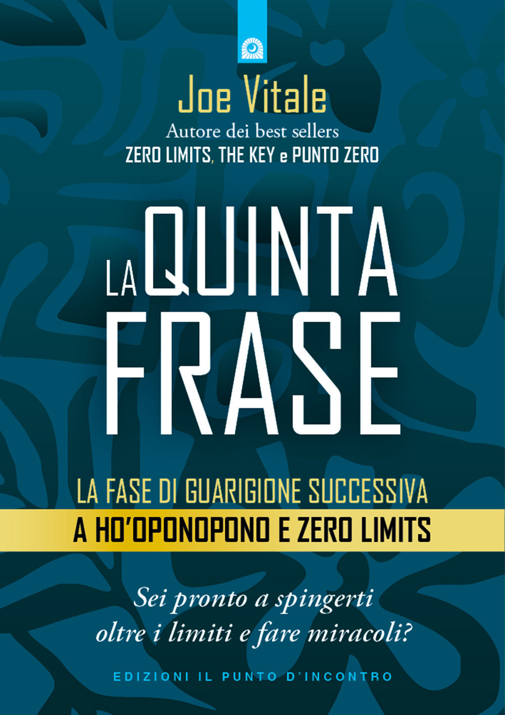 La quinta frase. La fase di guarigione successiva a Ho'oponopono e Zero Limits.