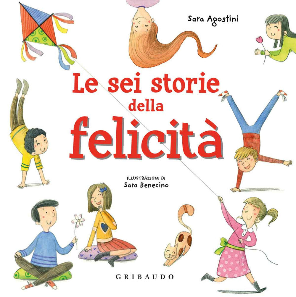 Le sei storie della felicità. Ediz. a colori.