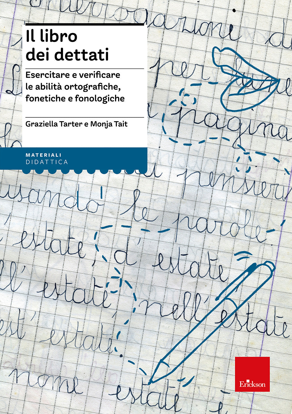 Il libro dei dettati. Esercitare e verificare le abilità ortografiche, fonetiche e fonologiche.