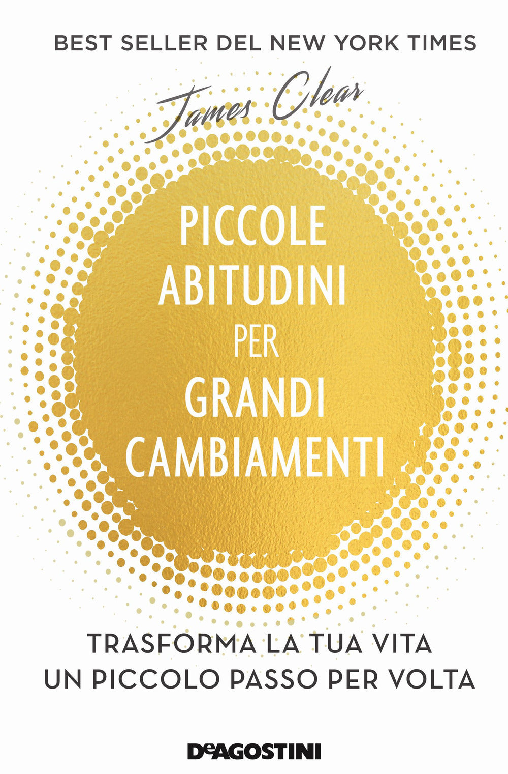 Piccole abitudini per grandi cambiamenti. Trasforma la tua vita un piccolo passo per volta.
