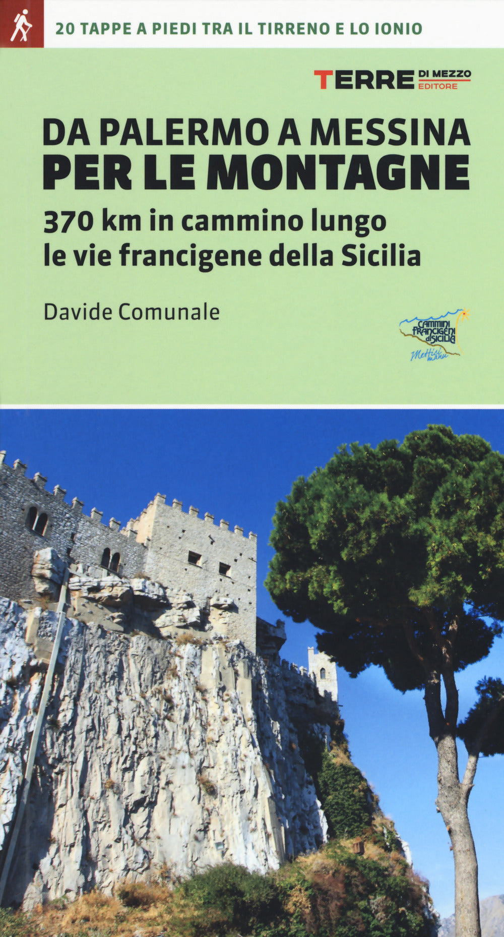 Da Palermo a Messina per le montagne. 370 km in cammino lungo le vie francigene della Sicilia.