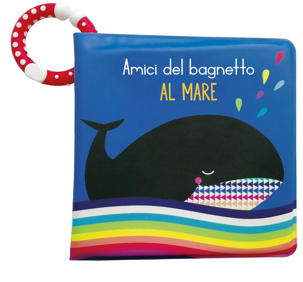 Al mare. Amici del bagnetto. Ediz. a colori.
