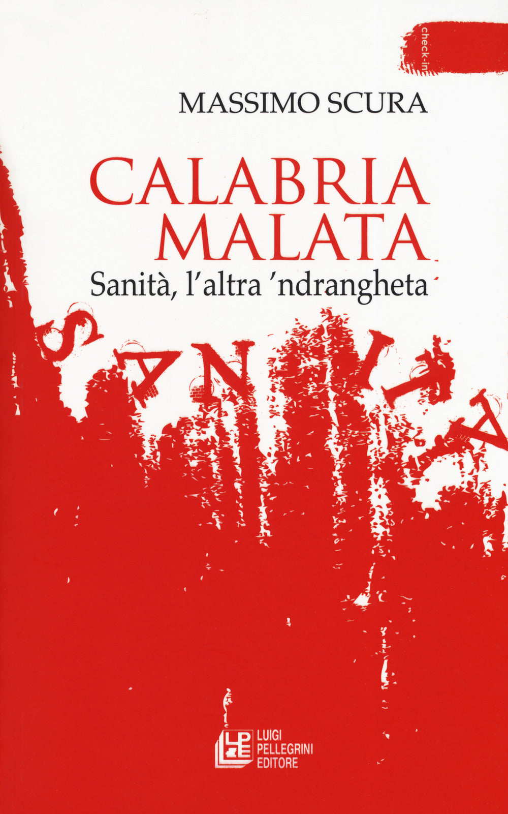 Calabria malata. Sanità, l'altra 'ndrangheta.