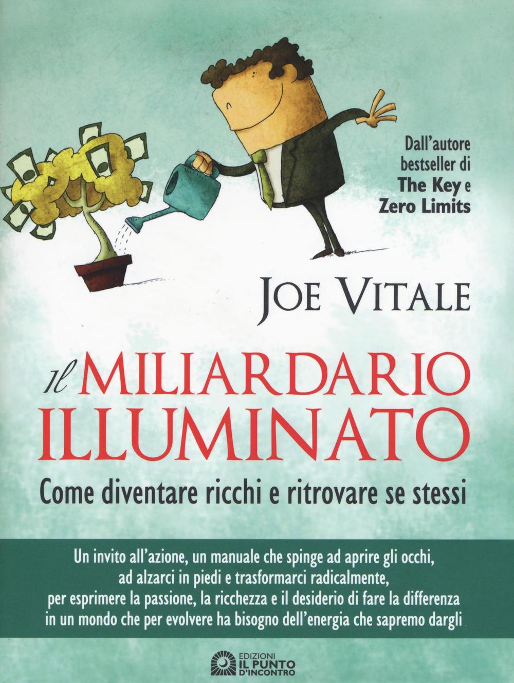Il miliardario illuminato. Come diventare ricchi e ritrovare se stessi.