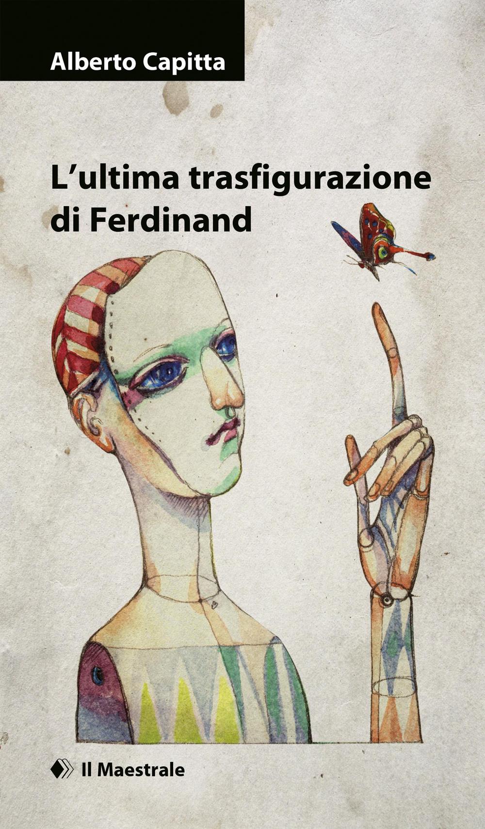 L'ultima trasfigurazione di Ferdinand.