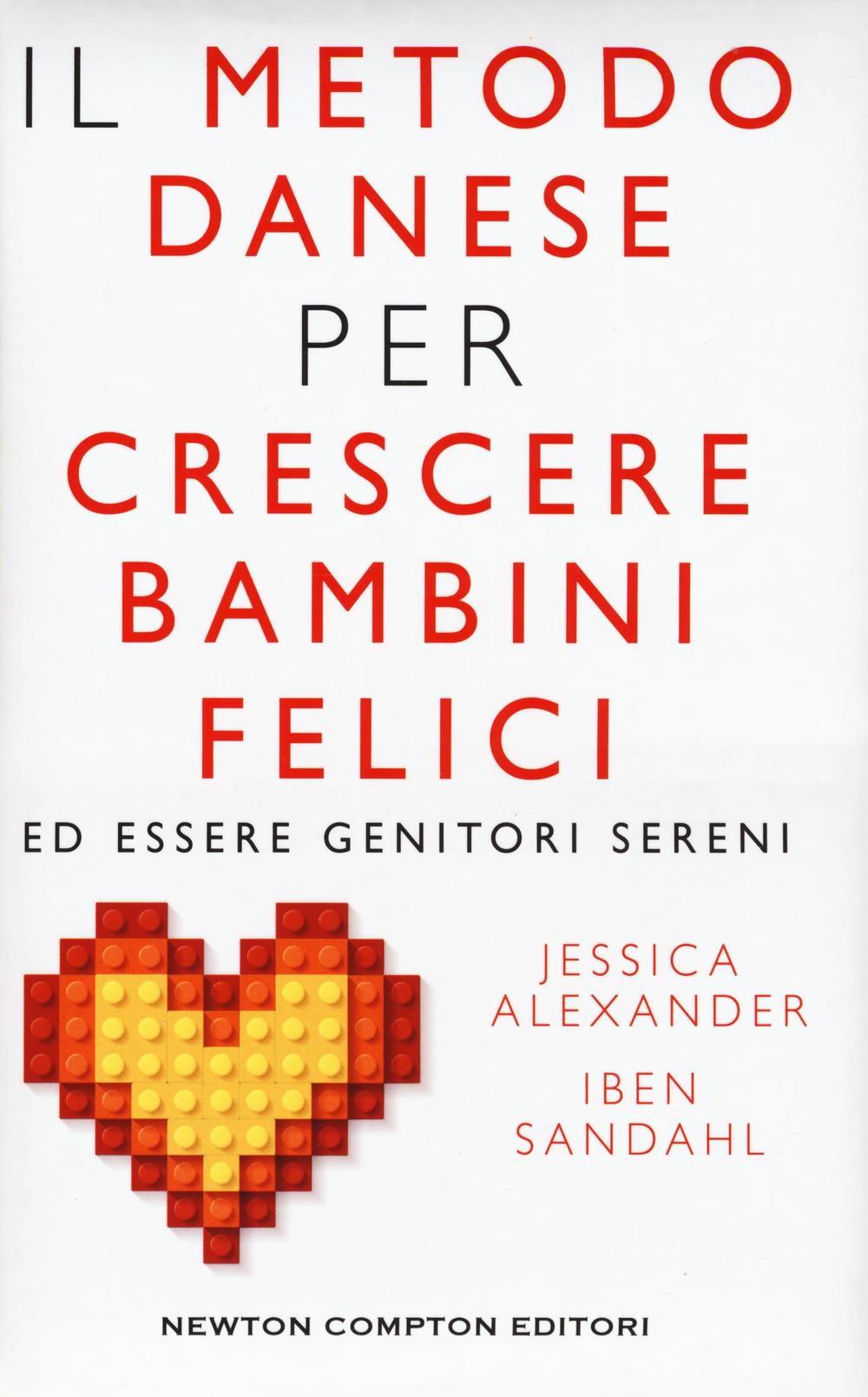 Il metodo danese per crescere bambini felici ed essere genitori sereni.
