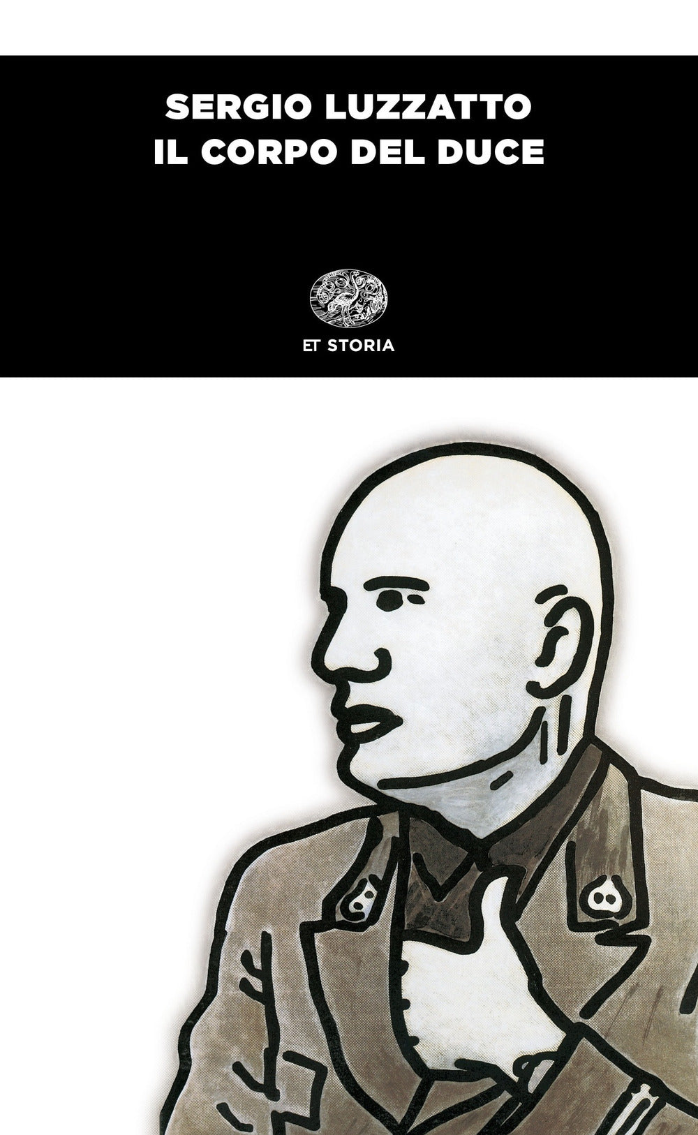 Il corpo del duce. Un cadavere tra immaginazione, storia e memoria.