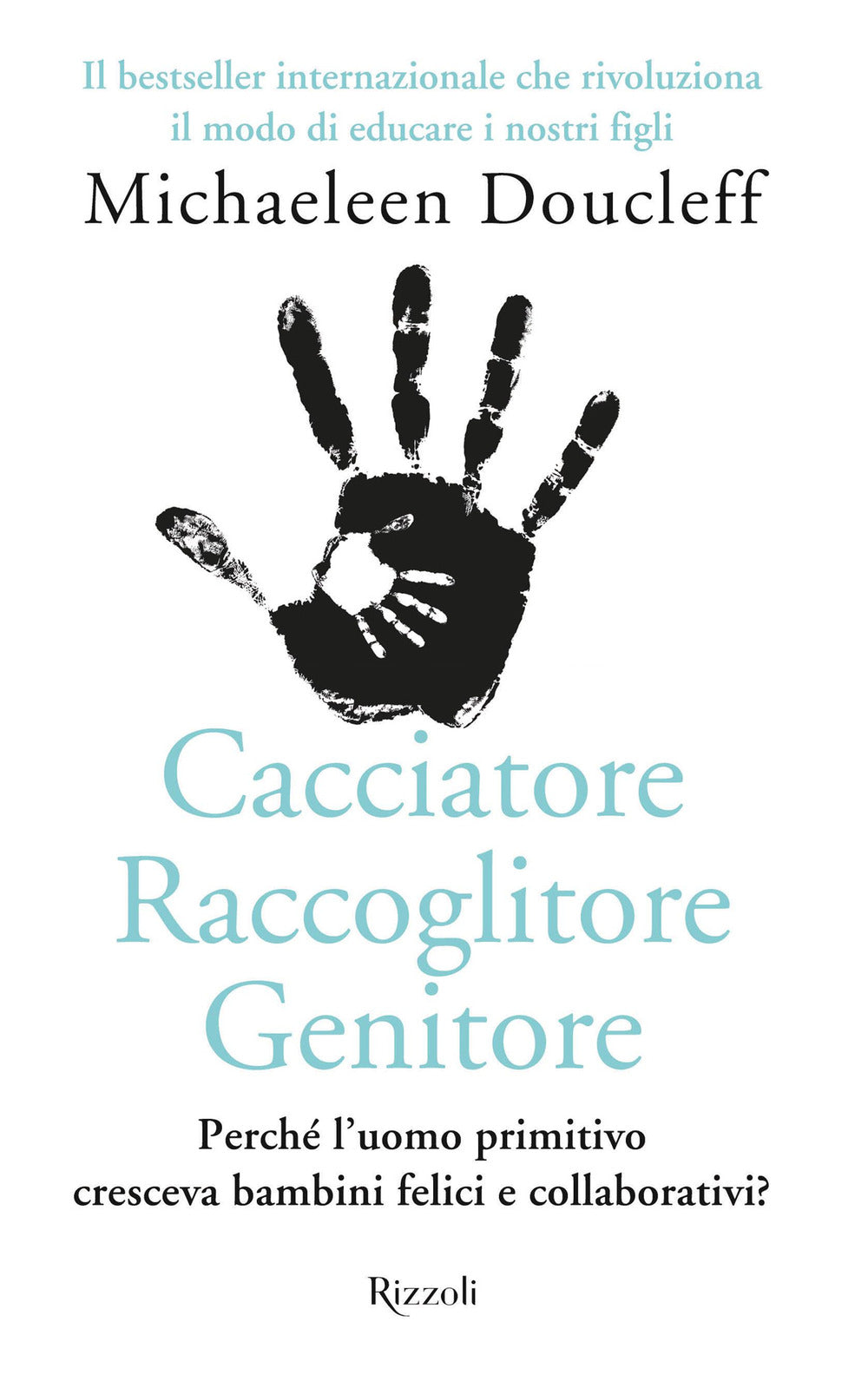 Cacciatore raccoglitore genitore. Perché l'uomo primitivo cresceva bambini felici e collaborativi?.