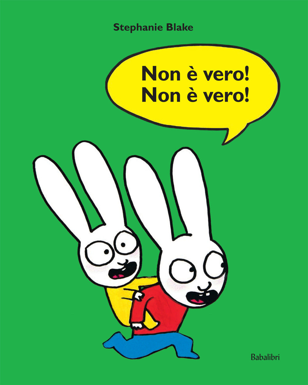 Non è vero! Non è vero! Ediz. a colori.