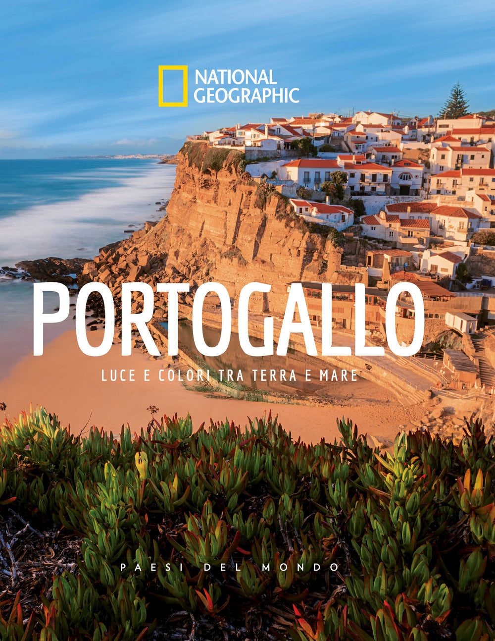 Portogallo. Luce e colori tra terra e mare. Paesi del mondo. Ediz. illustrata.