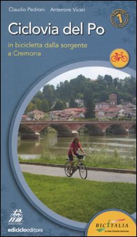 Ciclovia del Po. Primo tratto. In bicicletta dalla sorgente a Cremona.