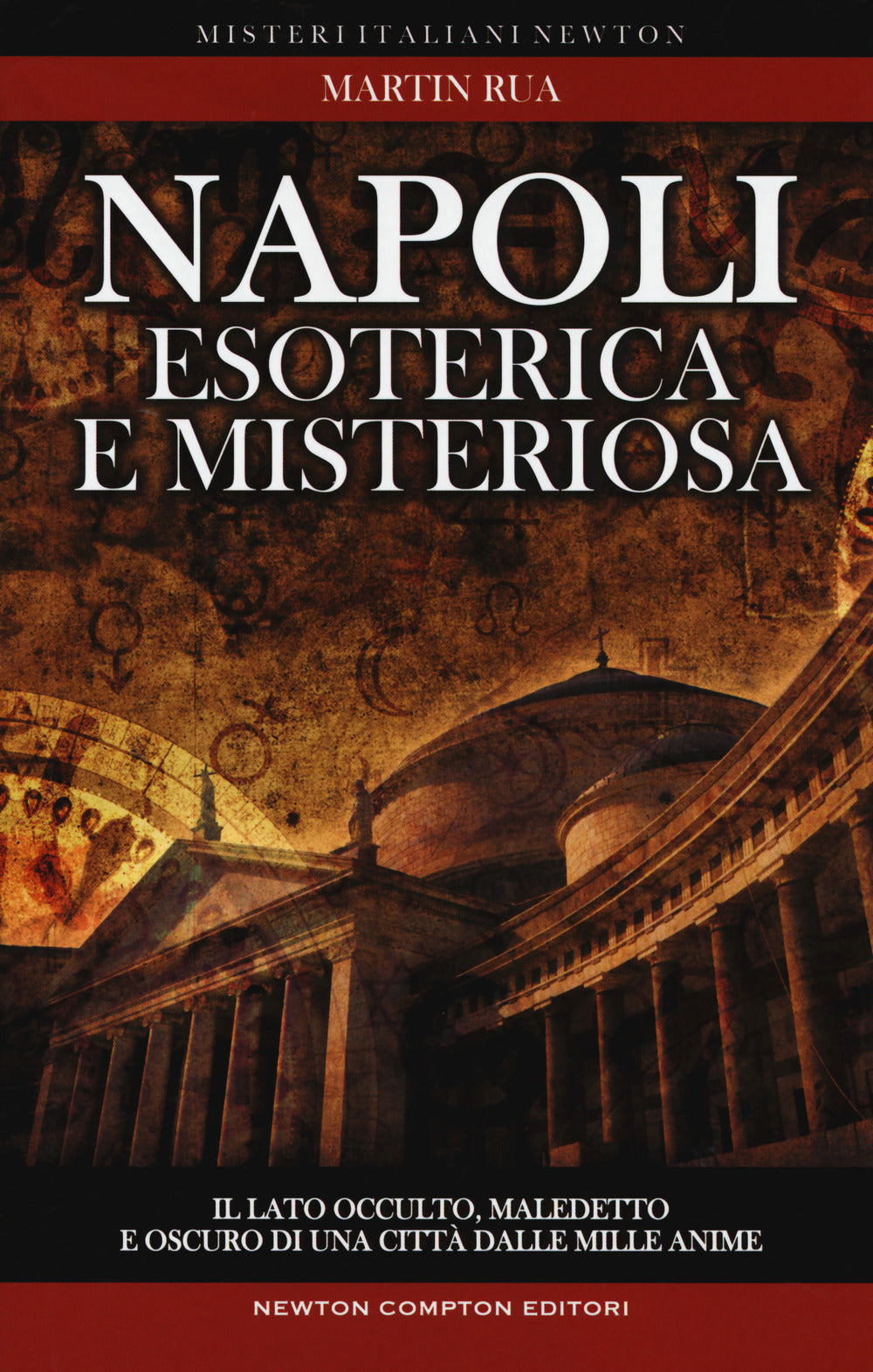 Napoli esoterica e misteriosa. Il lato occulto, maledetto e oscuro della città della sirena.