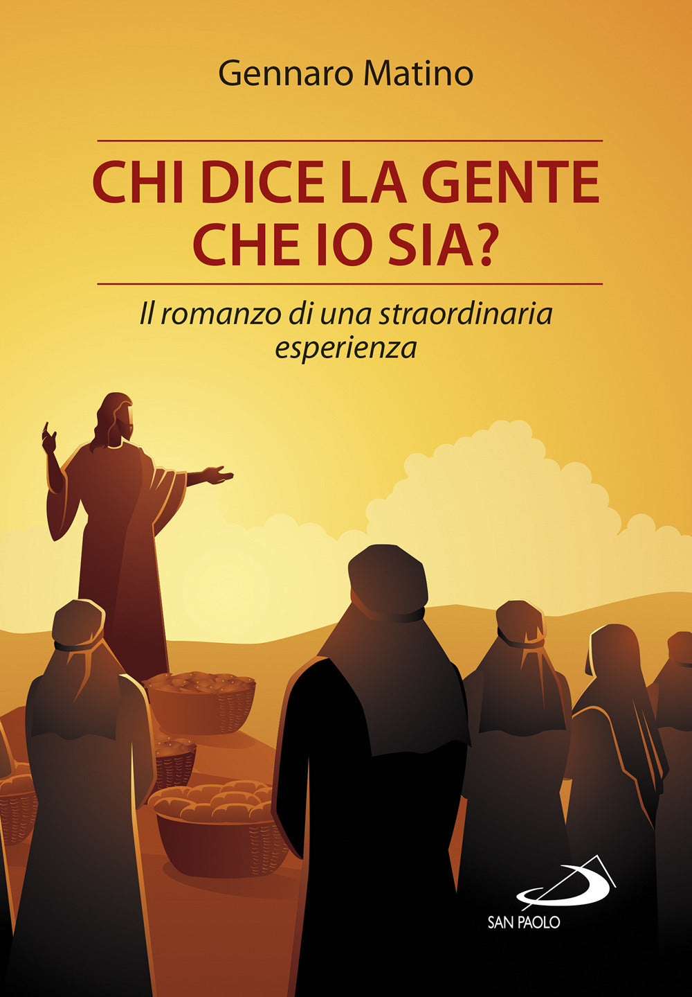 Chi dice la gente che io sia? Il romanzo di una straordinaria esperienza.