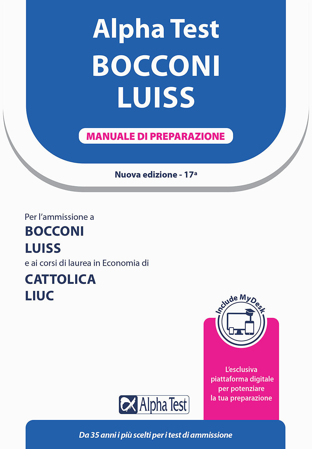 Alpha Test. Bocconi e LUISS. Manuale di preparazione. Con MyDesk.