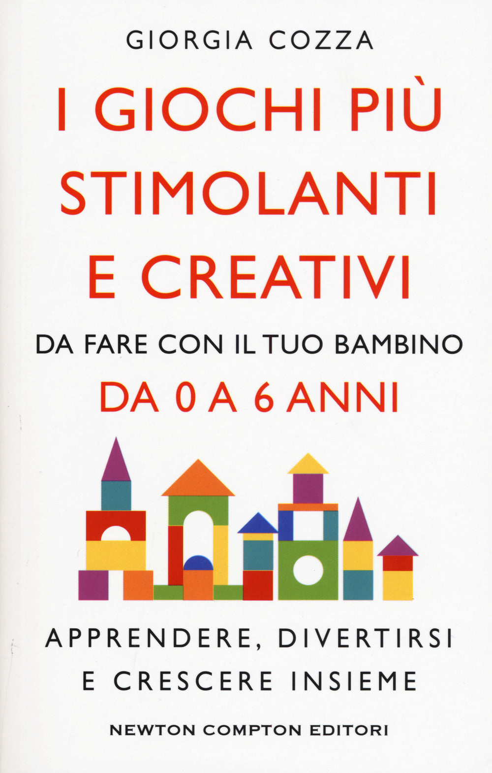 I giochi più stimolanti e creativi da fare con il tuo bambino da 0 a 6 anni. Apprendere, divertirsi e crescere insieme.