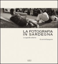 La fotografia in Sardegna. Lo sguardo esterno. Gli anni del dopoguerra. Ediz. illustrata.