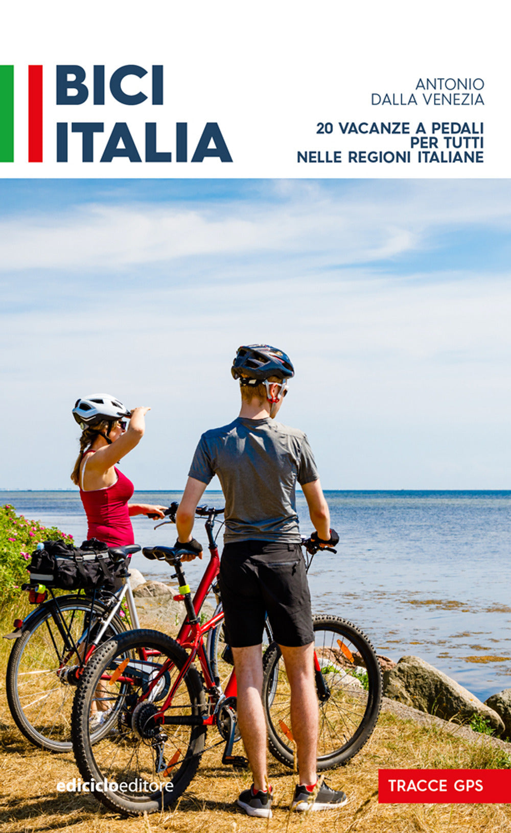Bici Italia. 20 vacanze a pedali per tutti nelle regioni italiane.