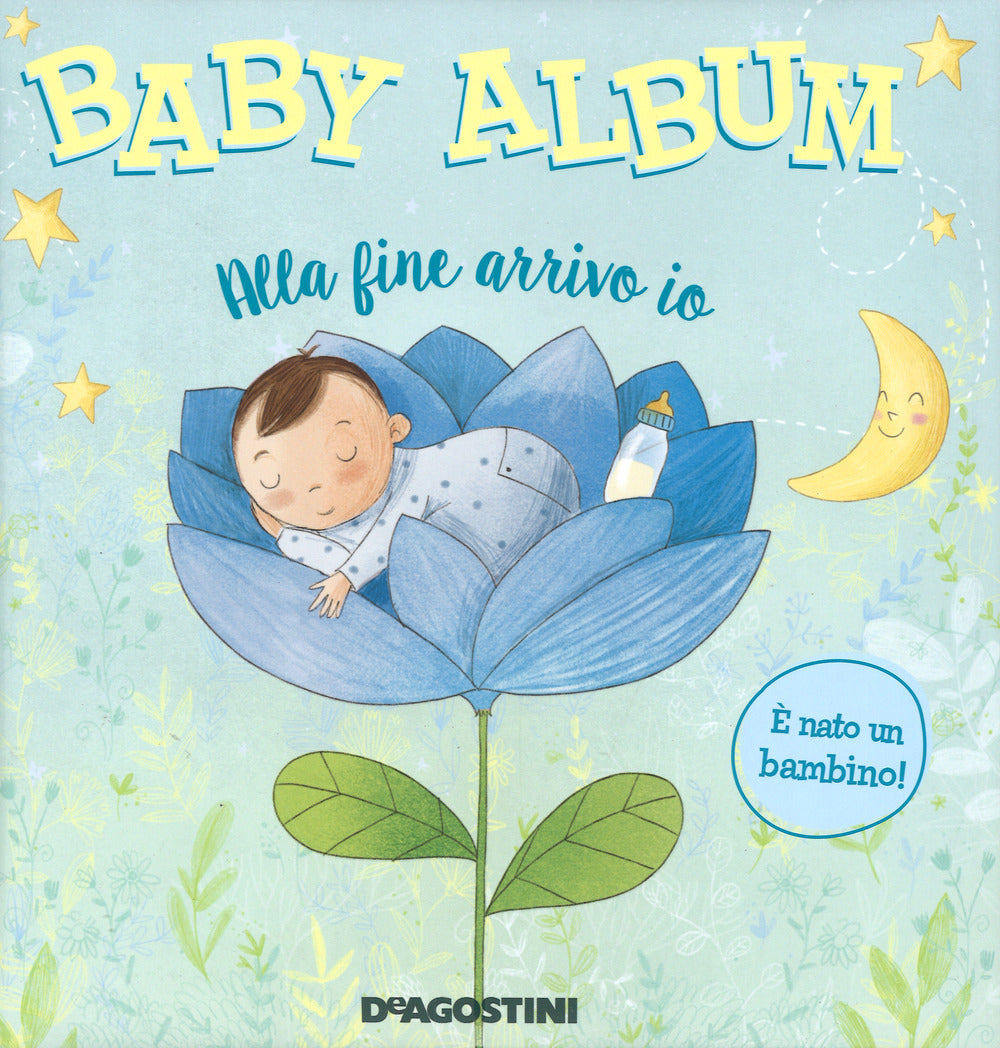 Baby album. Alla fine arrivo io. È nato un bambino!.