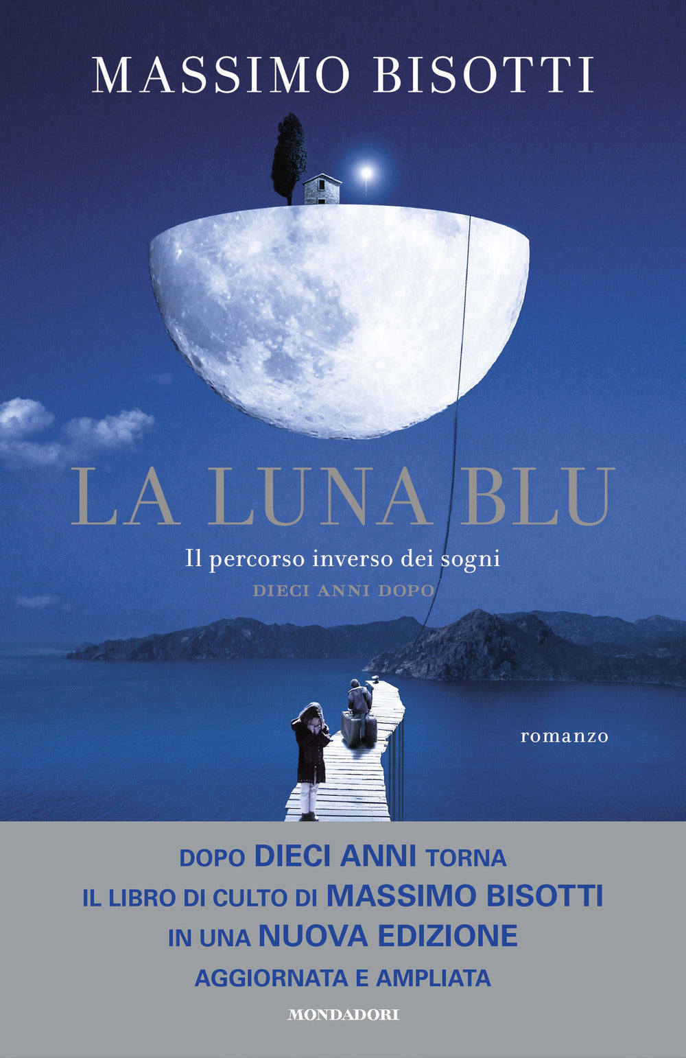 La luna blu. Il percorso inverso dei sogni. Dieci anni dopo. Nuova ediz..