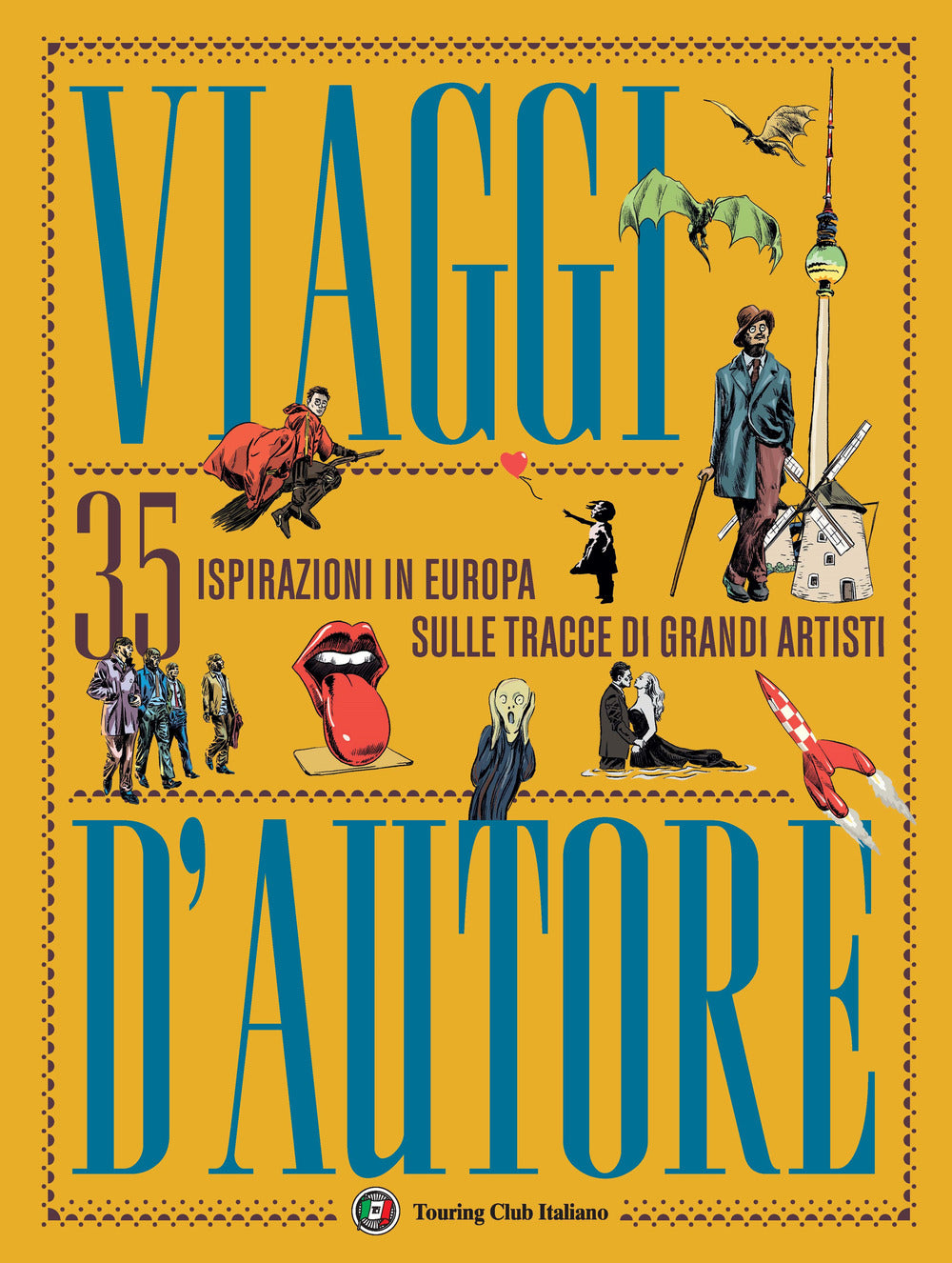 Viaggi d'autore. 35 ispirazioni in Europa sulle tracce di grandi artisti.