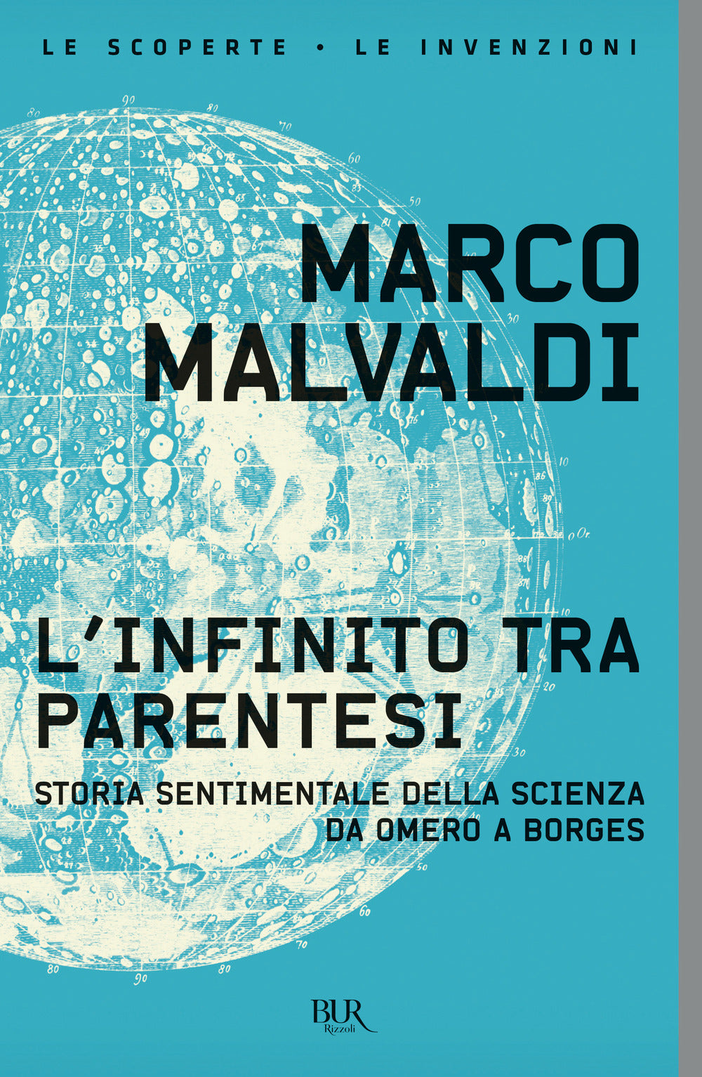 L'infinito tra parentesi. Storia sentimentale della scienza da Omero a Borges.