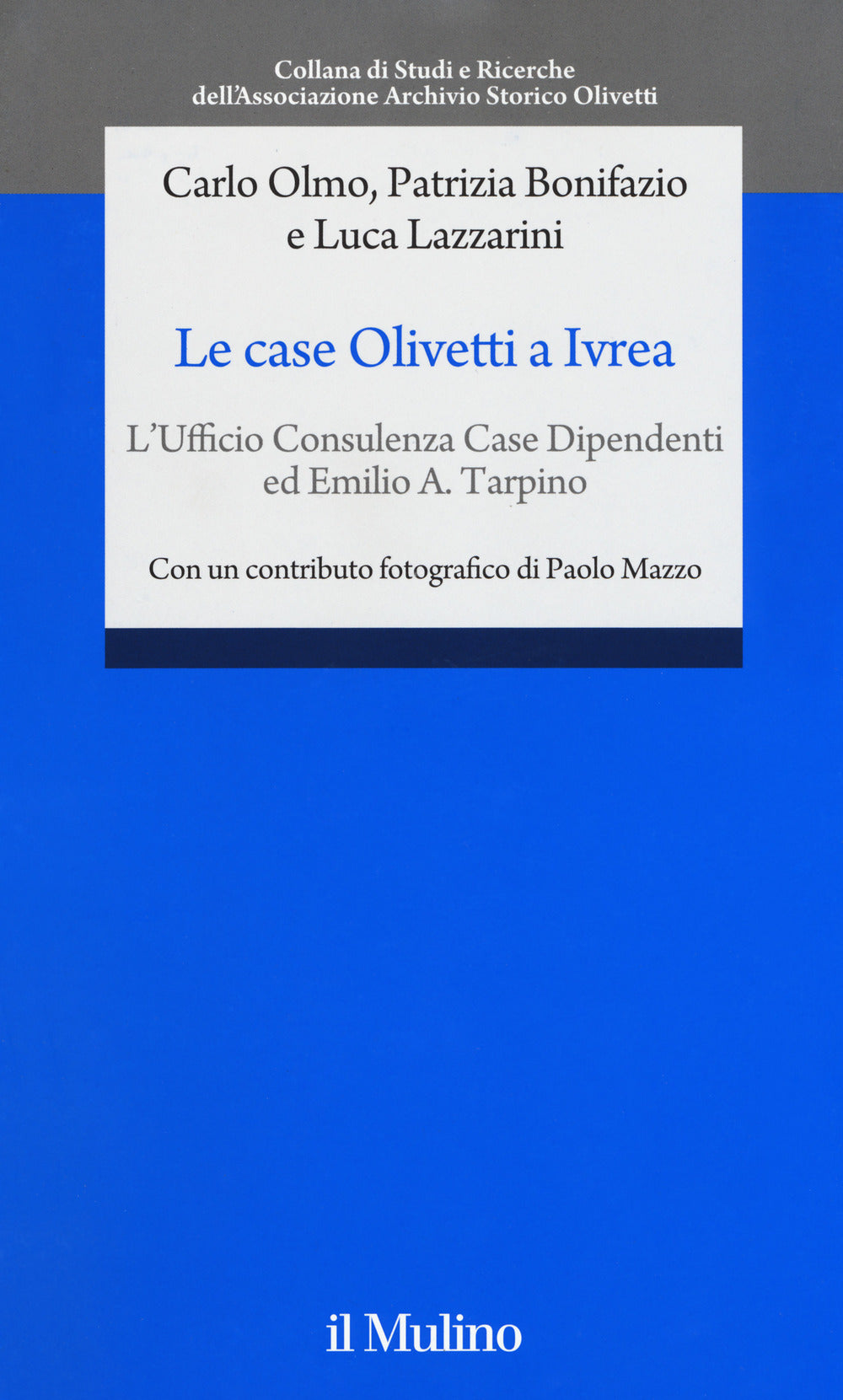 Le case Olivetti a Ivrea. L'Ufficio Consulenza Case Dipendenti ed Emilio A. Tarpino.