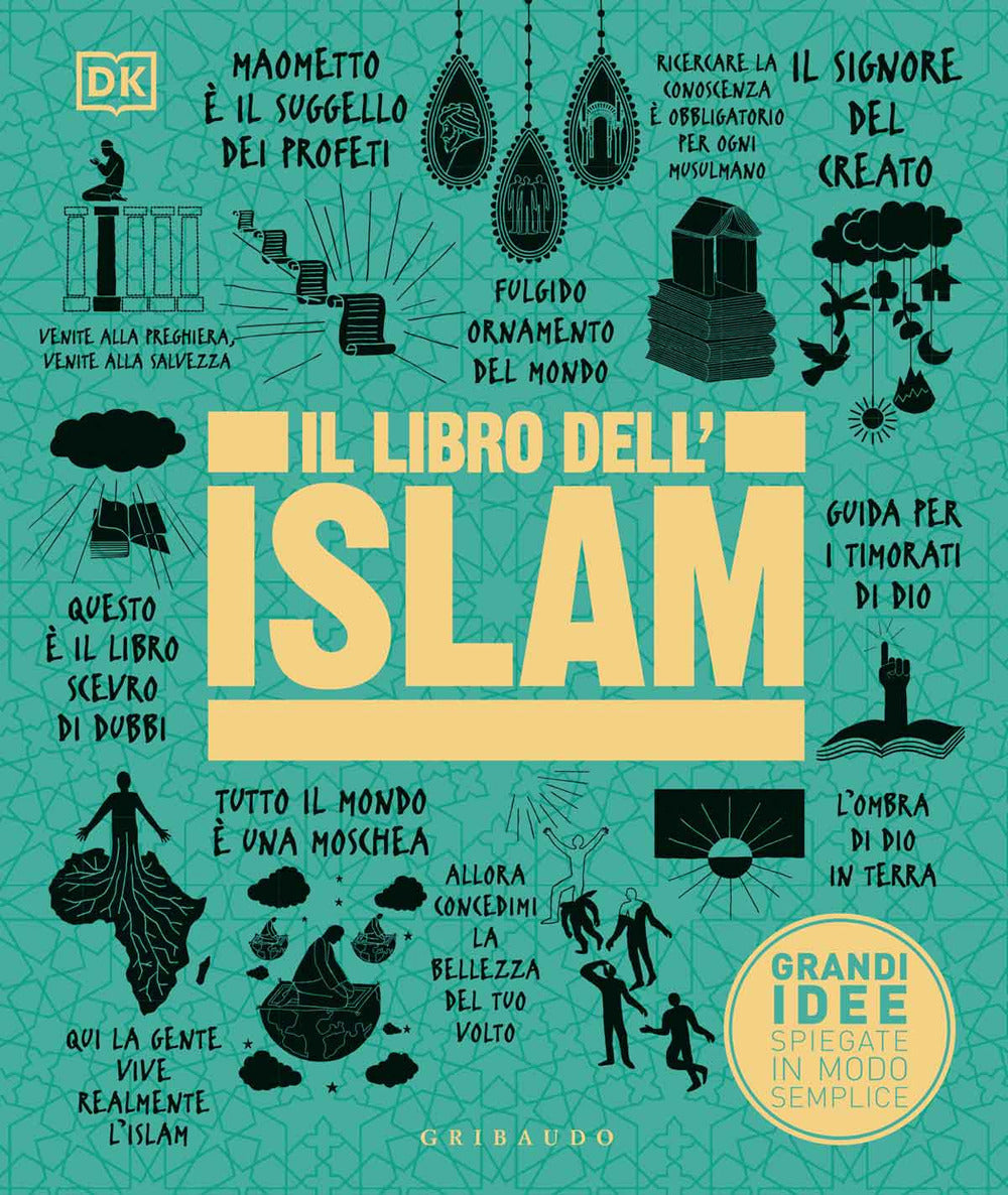Il libro dell'Islam. Grandi idee spiegate in modo semplice. Ediz. a colori