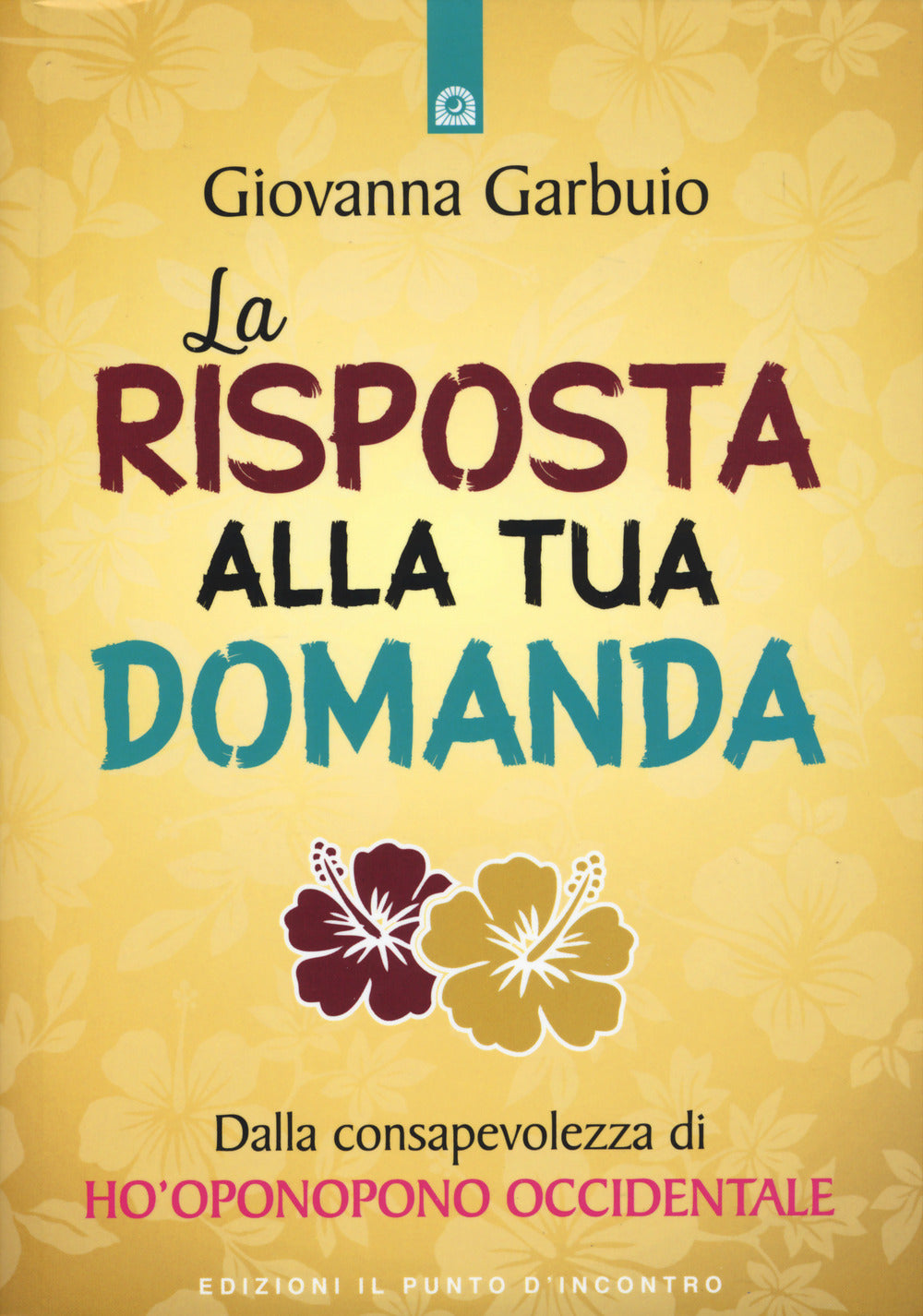La risposta alla tua domanda. Dalla consapevolezza di Ho'oponopono occidentale.