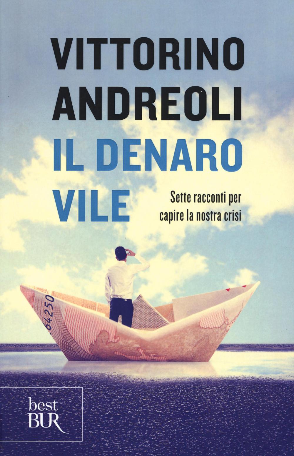 Il denaro vile. Sette racconti per capire la nostra crisi.