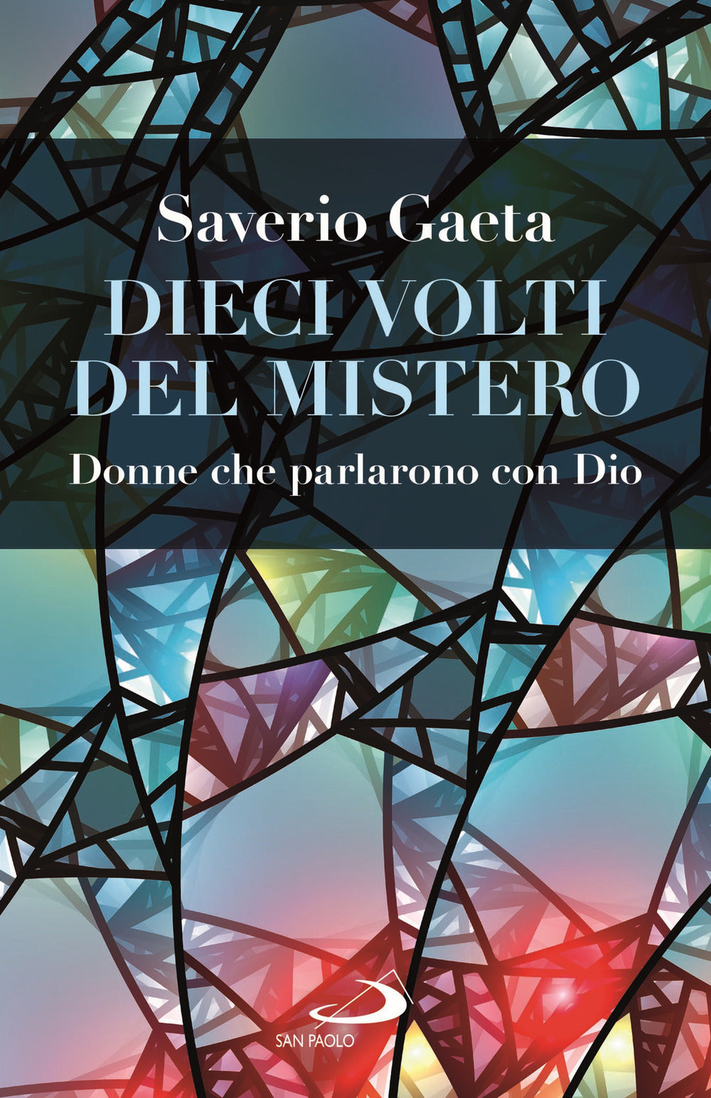 Dieci volti del mistero. Donne che parlarono con Dio.