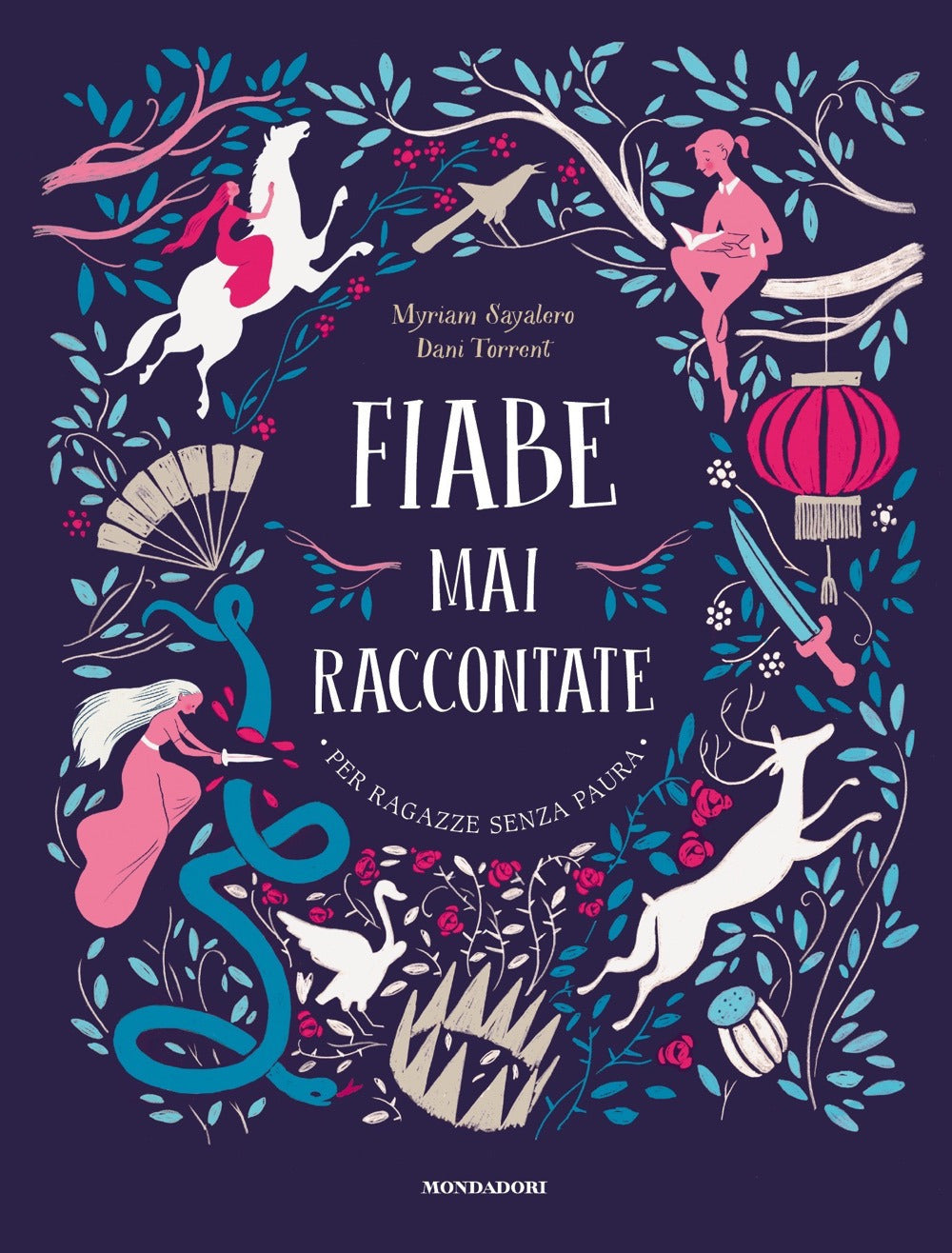 Fiabe mai raccontate. Per ragazze senza paura. Ediz. a colori.