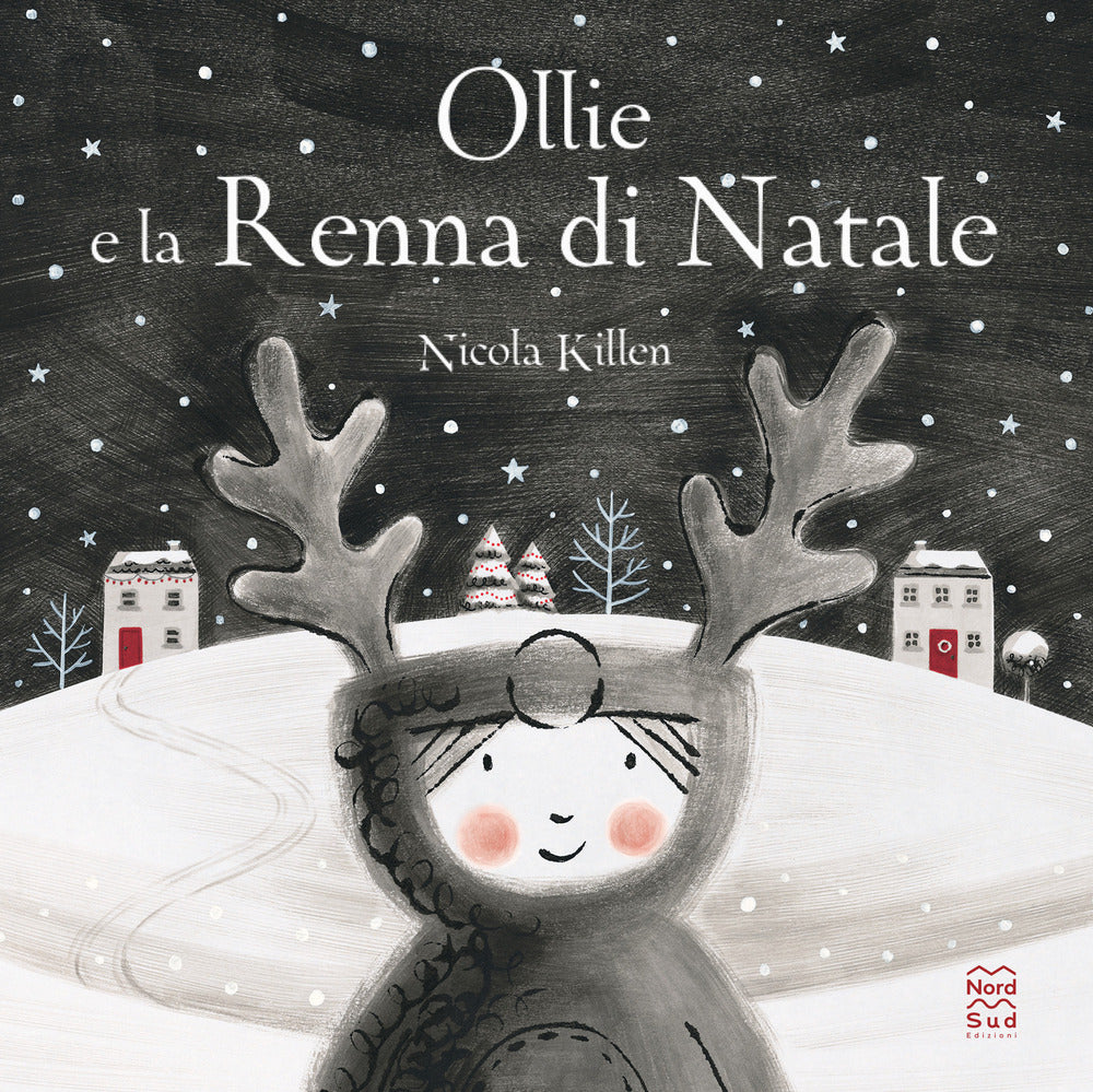 Ollie e la renna di Natale. Ediz. illustrata.