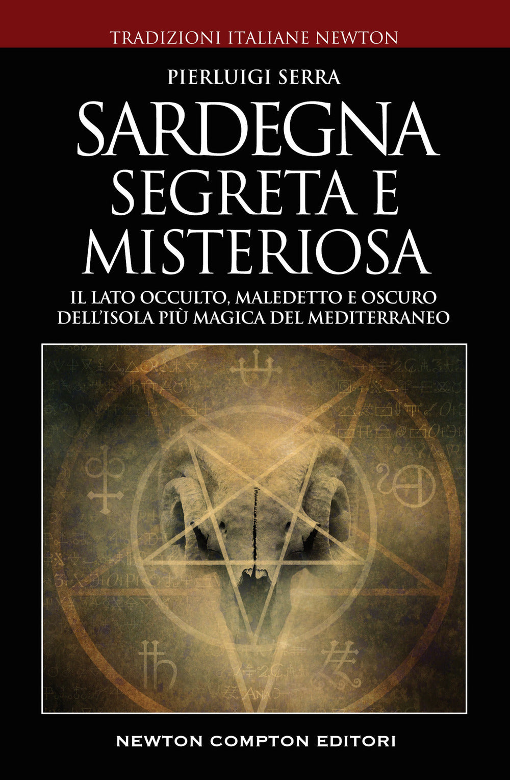 Sardegna misteriosa ed esoterica. Il lato occulto, maledetto e oscuro dell'isola più magica del Mediterraneo.