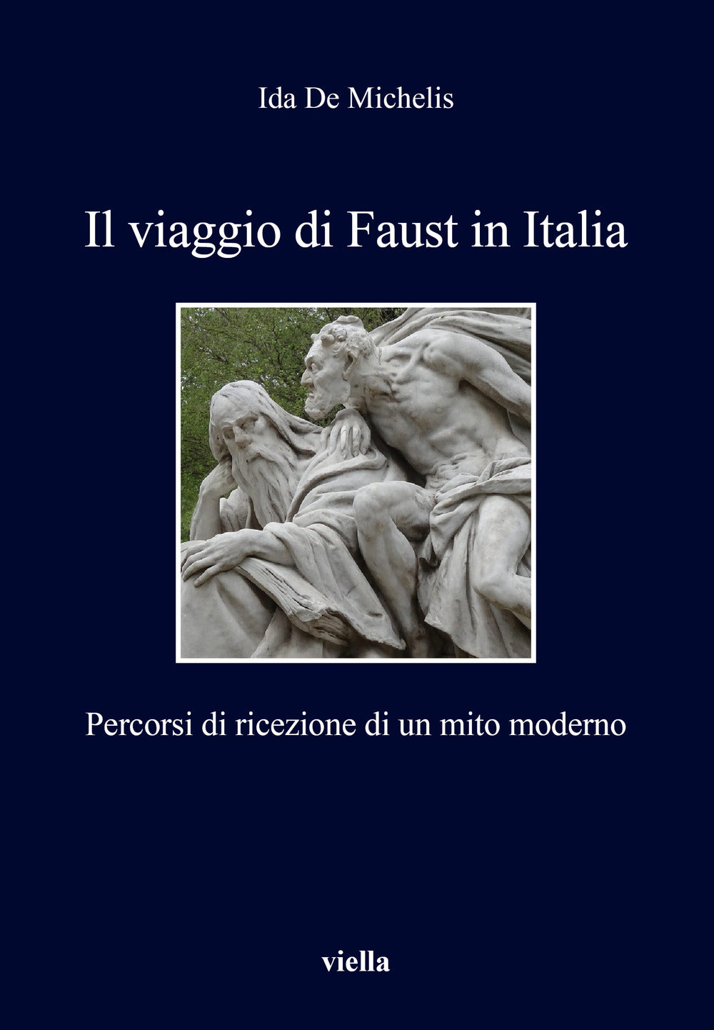 Il viaggio di Faust in Italia. Percorsi di ricezione di un mito moderno.