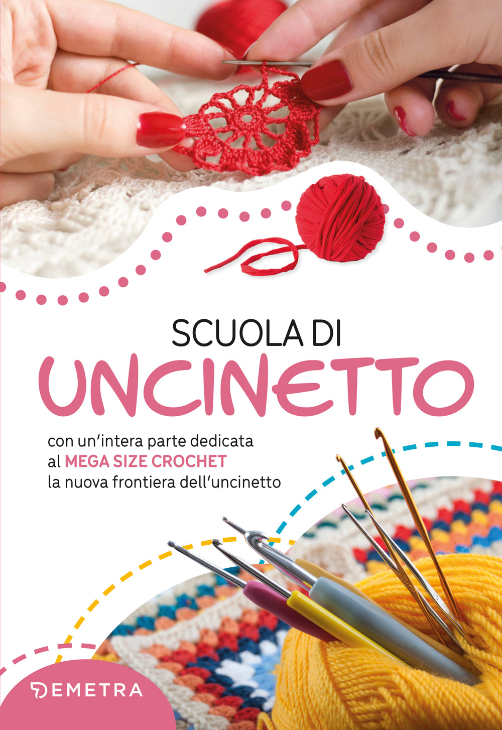 Scuola di uncinetto. con un’intera parte dedicata al MEGA SIZE CROCHET la nuova frontiera dell’uncinetto