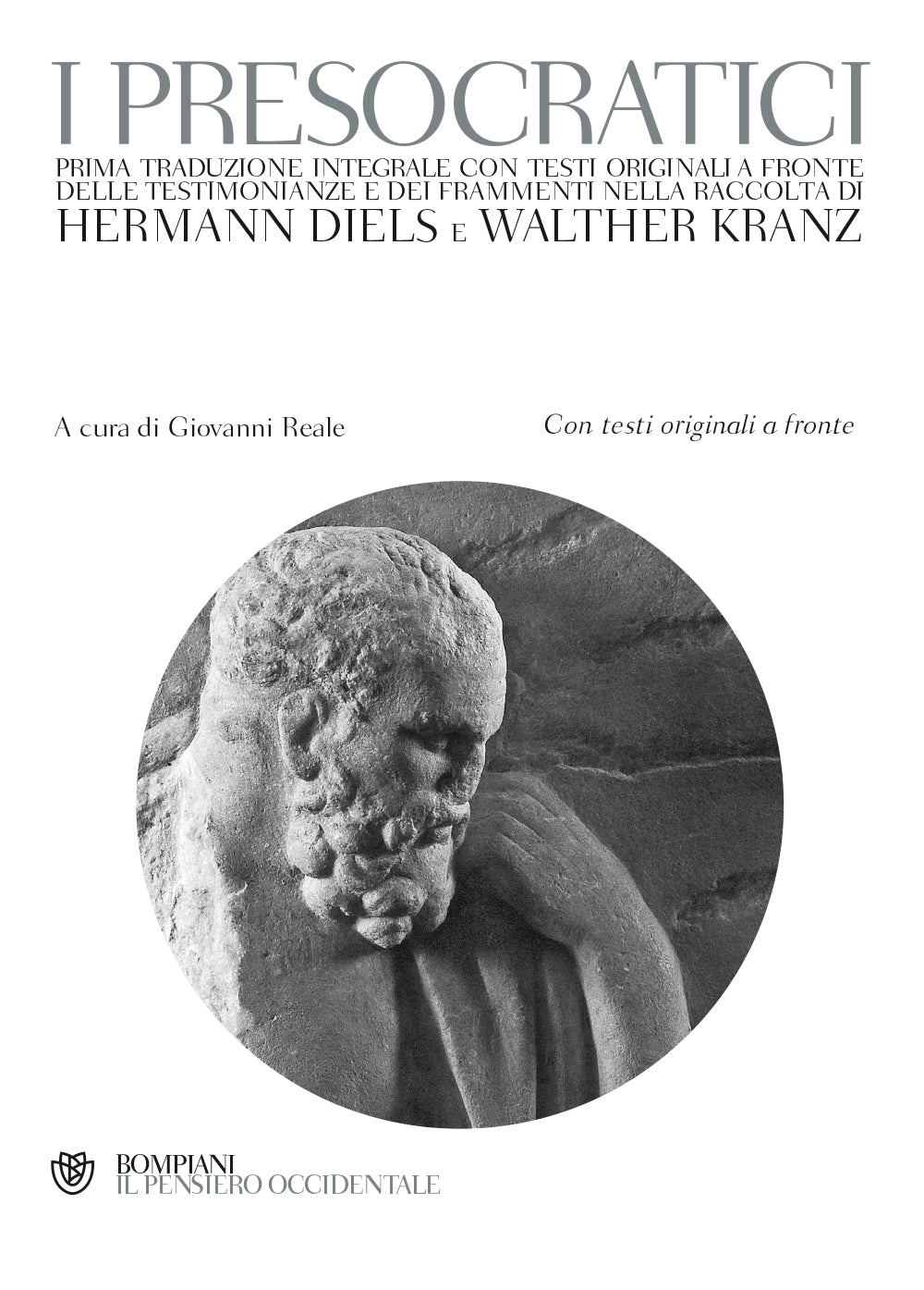 I Presocratici. Prima traduzione integrale con testi originali a fronte delle testimonianze e dei frammenti nella raccolta di Hermann Diels e Walther Kranz - Con testi originali a fronte