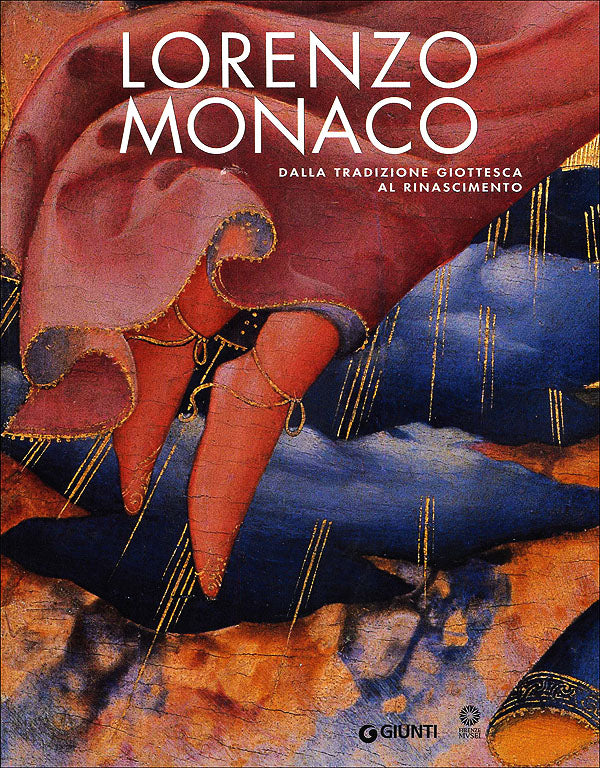 Lorenzo Monaco. Dalla tradizione giottesca al Rinascimento