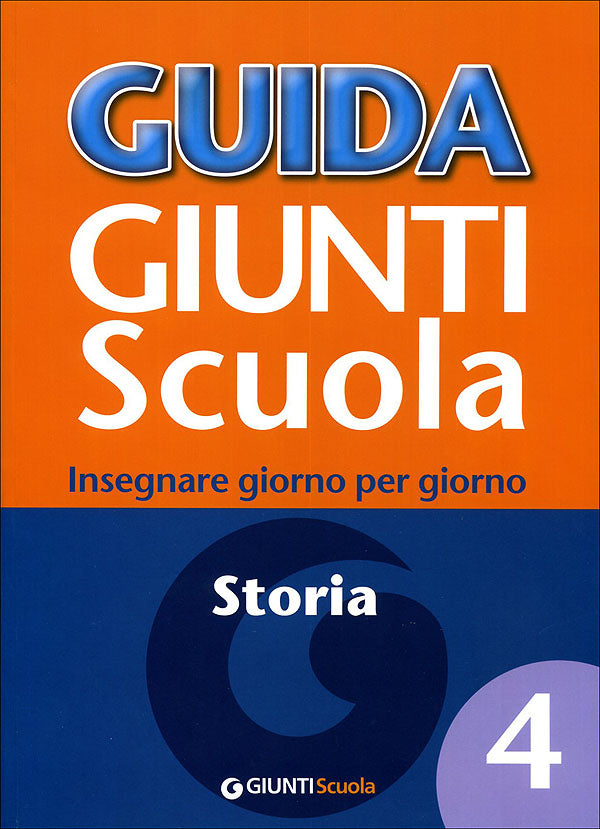 Guida Giunti Scuola - Storia 4. Insegnare giorno per giorno