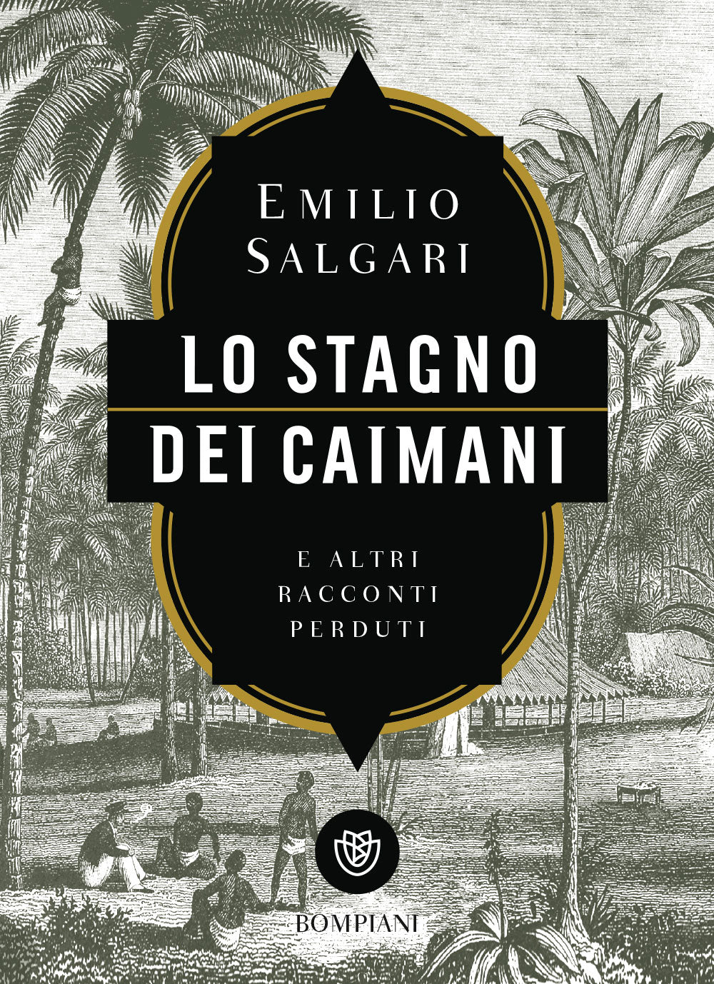 Lo stagno dei caimani. E altri racconti perduti