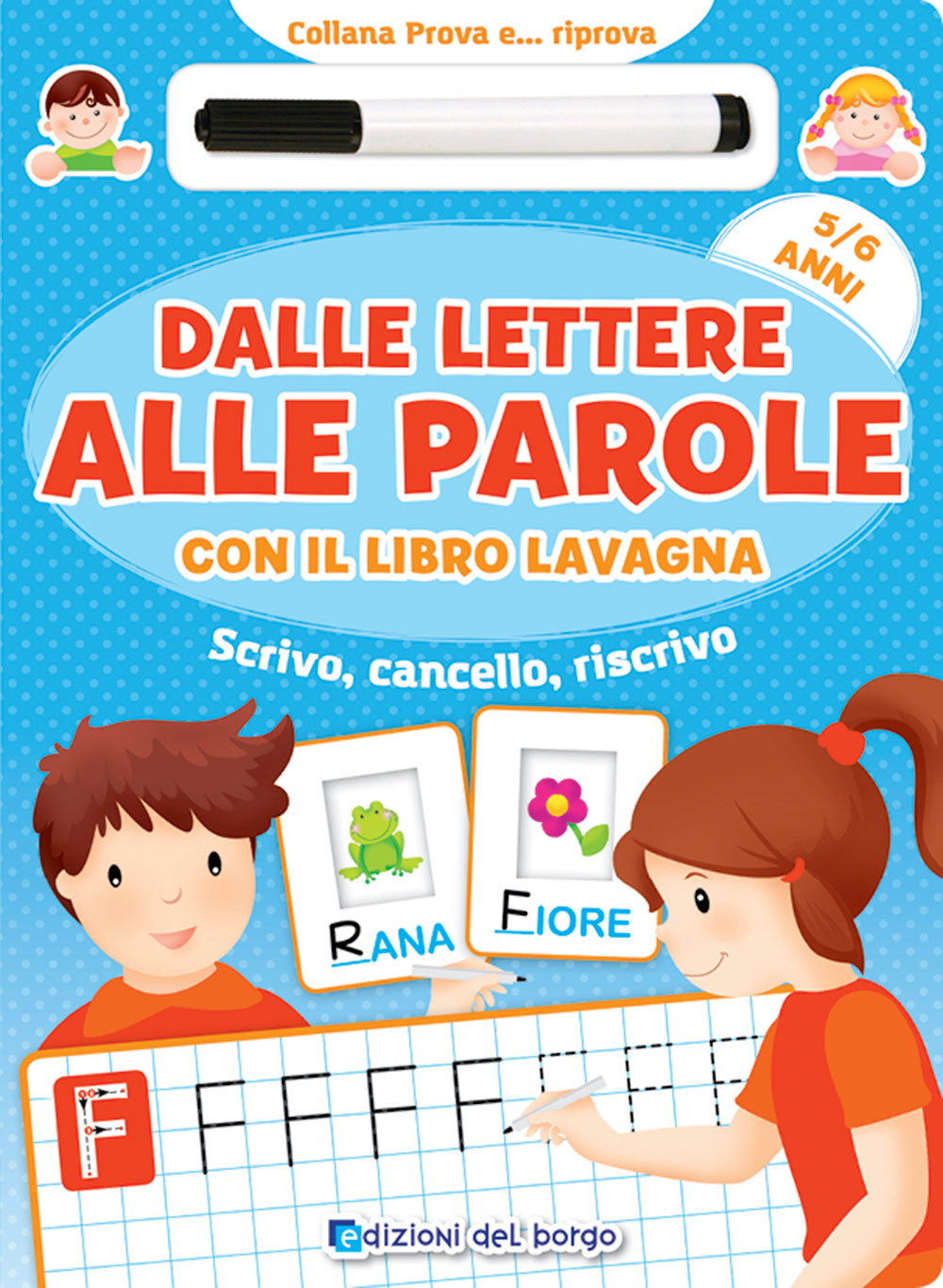 Dalle lettere alle parole con il libro lavagna - 5/6 anni. Scrivo, cancello, riscrivo - Con pennarello con inchiostro a base d'acqua