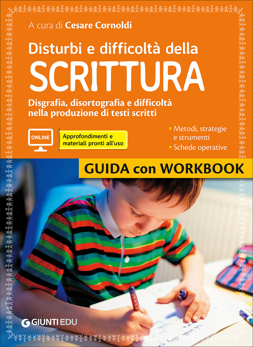 Disturbi e difficoltà della scrittura. Disgrafia, disortografia e difficoltà nella produzione di testi scritti - Guida con Workbook + Espansioni online