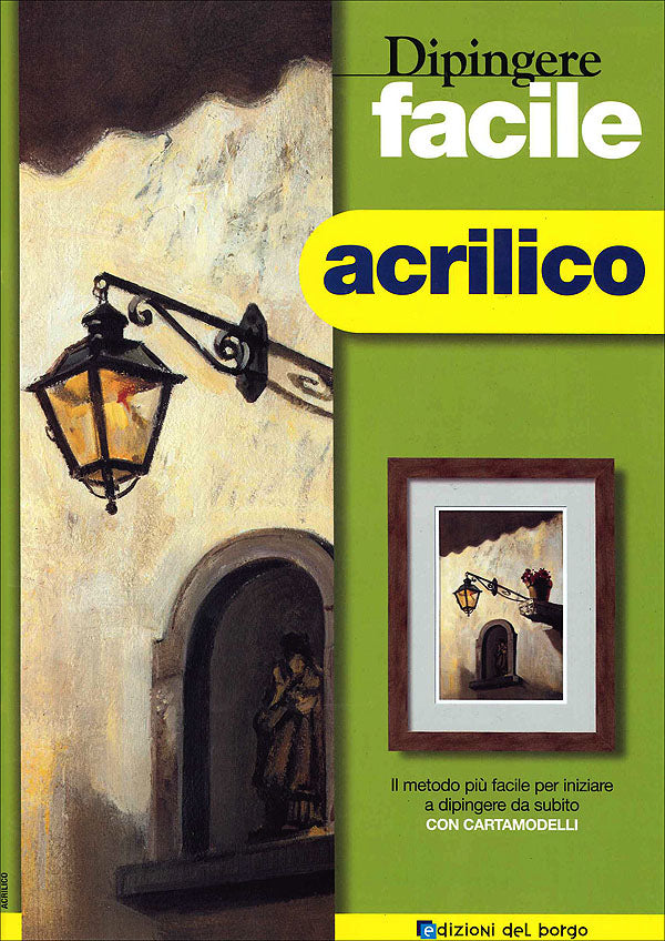 Dipingere facile - acrilico. Il metodo più facile per iniziare a dipingere da subito