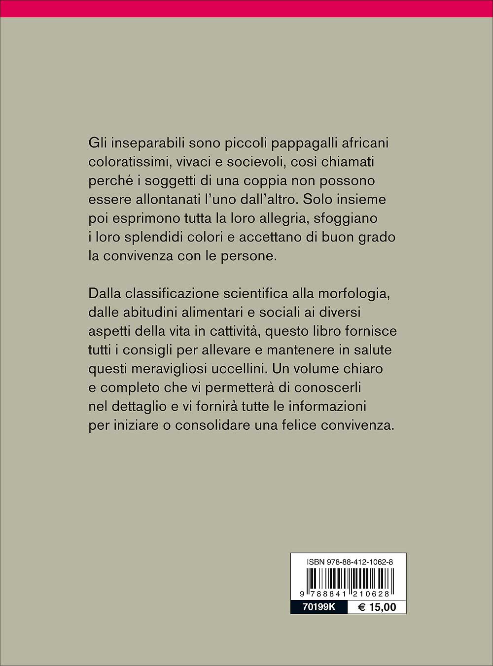 Inseparabili. Caratteristiche - Comportamento - Allevamento - Riproduzione - Alimentazione - Igiene - Salute