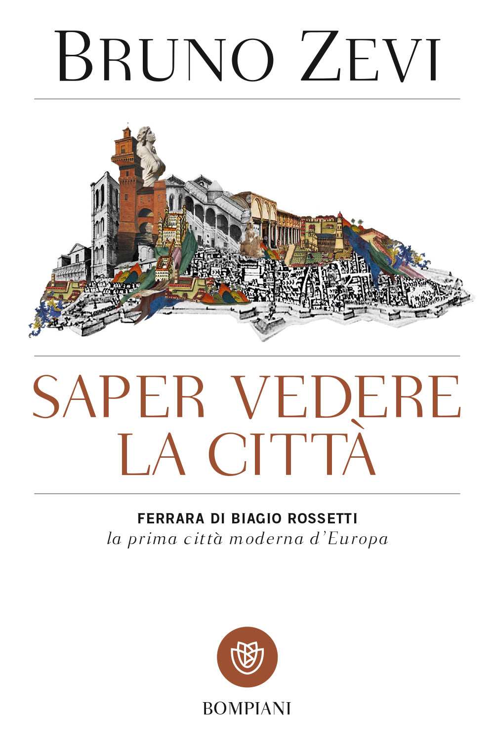 Saper vedere la città. Ferrara di Biagio Rossetti la prima città moderna d'Europa
